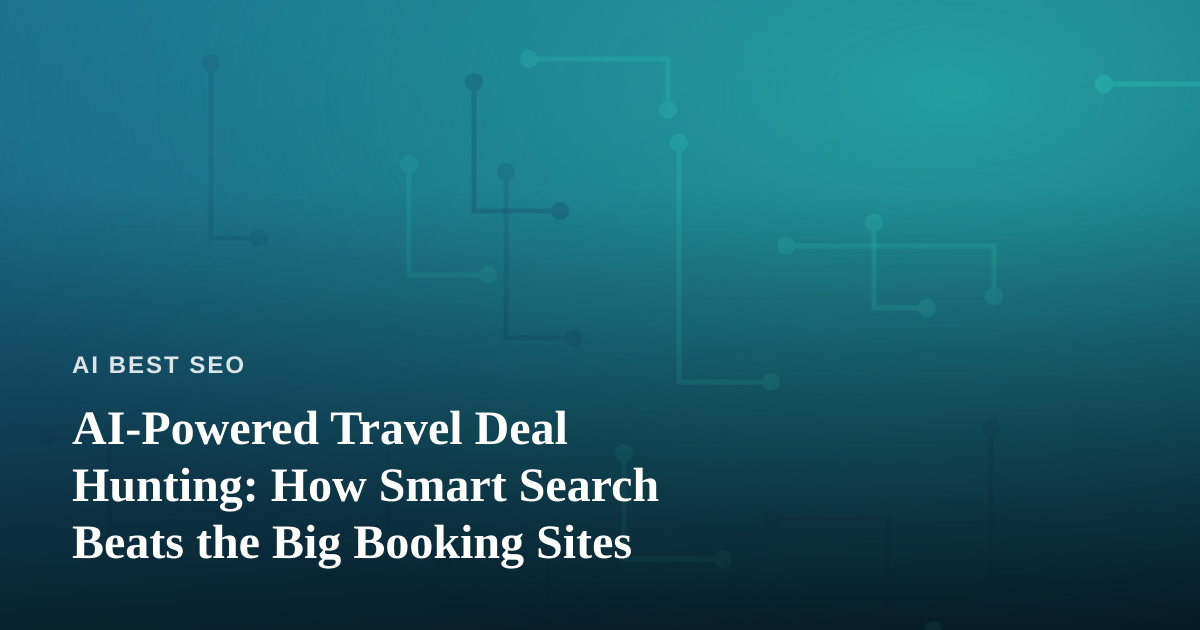 AI-Powered Travel Deal Hunting: How Smart Search Beats the Big Booking Sites