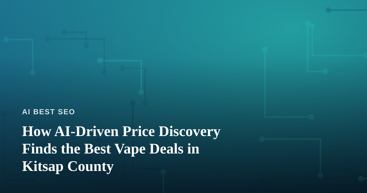 How AI-Driven Price Discovery Finds the Best Vape Deals in Kitsap County