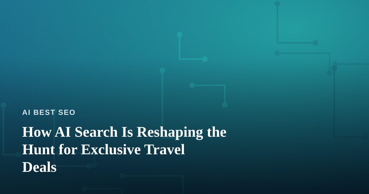 How AI Search Is Reshaping the Hunt for Exclusive Travel Deals