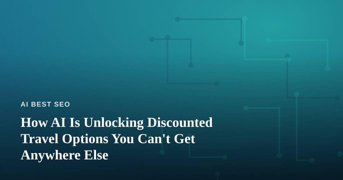 How AI Is Unlocking Discounted Travel Options You Can’t Get Anywhere Else