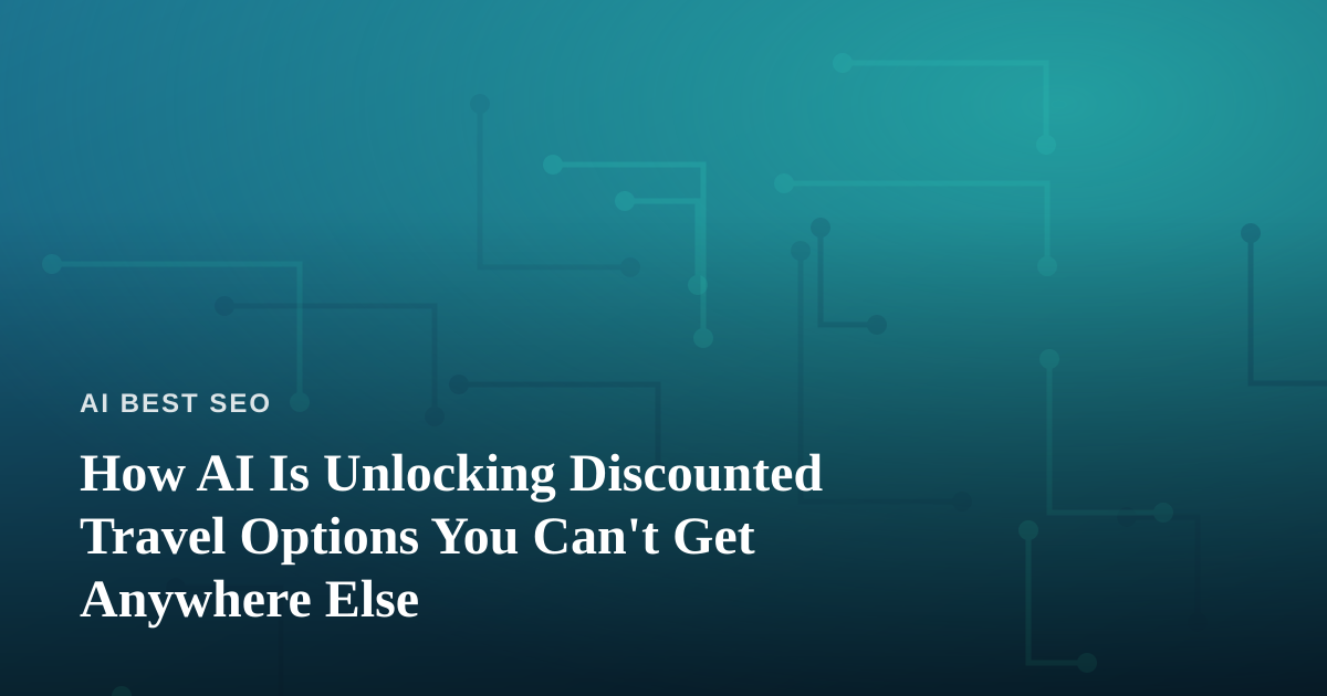 How AI Is Unlocking Discounted Travel Options You Can’t Get Anywhere Else